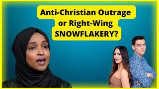 Ilhan Omar CONTROVERSY: Anti-Christian Outrage or Right-Wing Snowflakery?