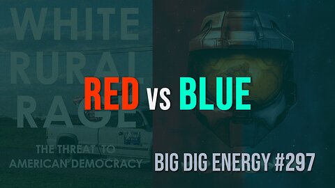 Big Dig Energy 297: Red vs. Blue