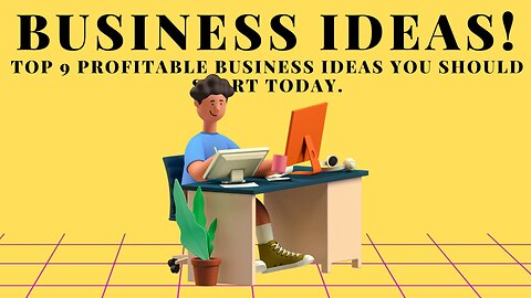 TOP 9 PROFITABLE BUSINESS IDEAS YOU SHOULD START TODAY!