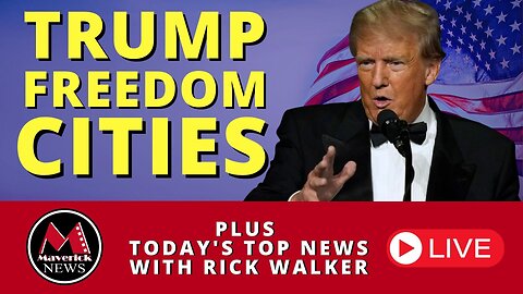 Trump Freedom Cities: Maverick News Live