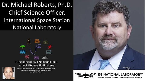 Dr. Michael Roberts, Ph.D. - Chief Science Officer, International Space Station National Laboratory
