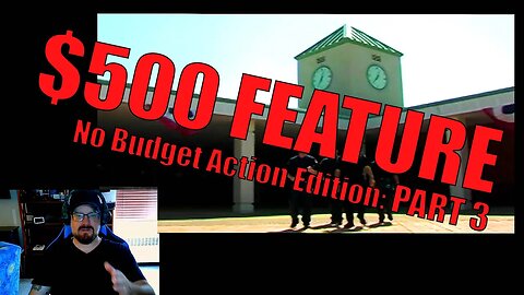 The $500 Feature Film Series - Part 3: No budget action film
