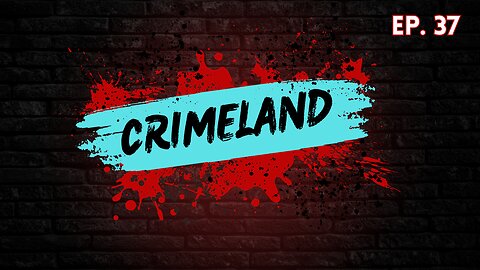 Crimeland Episode 37