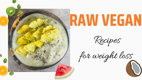 Transform Your Body with Delicious Raw Vegan Recipes for Weight Loss