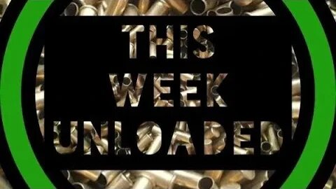 This Week Unloaded 163: Gun Channel Sensationalism