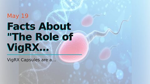 Facts About "The Role of VigRX Capsules in Improving Male Fertility" Uncovered