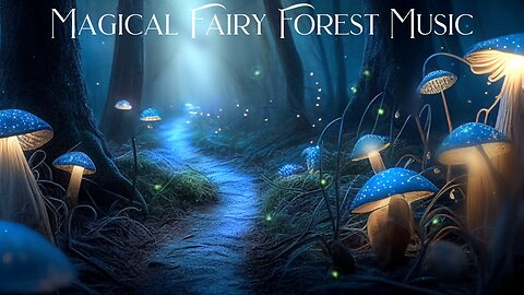 Magical Fairy Forest Music, Magical Fairy Forest: A Enchanted Place Where Fairies Live And Play