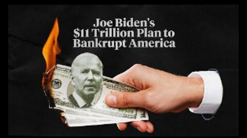 Joe Biden's $11 Trillion Plan to Bankrupt America - OVER 60K YOUTUBE VIEWS