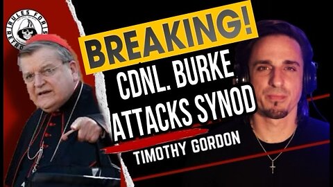 Breaking! Cardinal Burke Attacks Synod