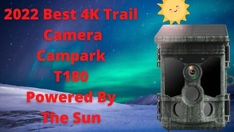 2022 Best 4k Trail Camera with Solar Power. Campark T180