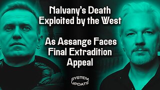 Why Is Alexei Navalny's Death Being Depicted as So Vital for AmericansâAs Assange Faces Final âLife or Deathâ Extradition Appeal? | SYSTEM UPDATE #230