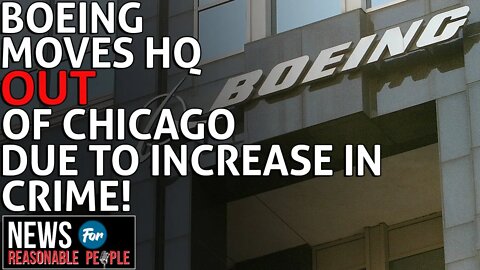 Boeing Moves Headquarters Out of Chicago as City Struggles with Crime