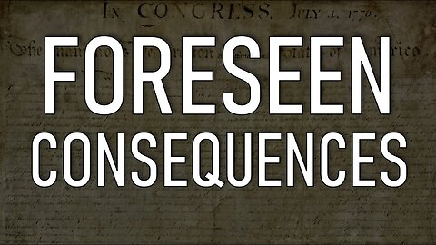 Foreseen Consequences: Lessons Learned