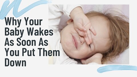 Why Your Baby Wakes As Soon As You Put Them Down | Baby Sleep Magic