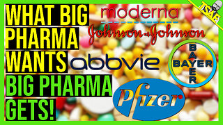 WHAT BIG PHARMA WANTS BIG PHARMA GETS!