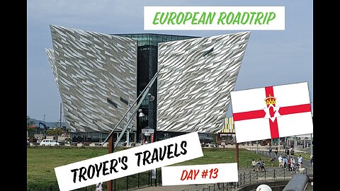 European Roadtrip Vacation of a Lifetime Belfast Northern Ireland Day 13