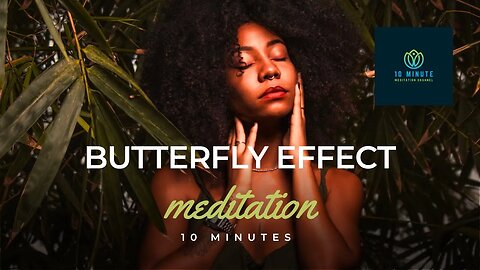 Butterfly Effect Meditation: Find Inner Peace with Soothing Music and Butterflies
