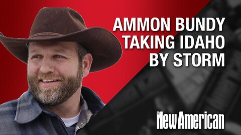 Ammon Bundy Taking Idaho by Storm