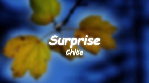 Chlöe - Surprise (Lyrics)