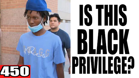 450. Is This Black Privilege?