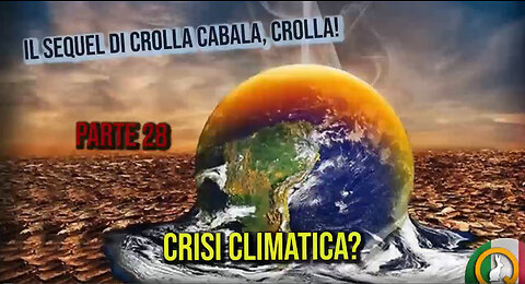 Il Sequel di Crolla Cabala, Crolla! - Parte 28: Crisi Climatica?