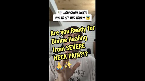 Are you Ready for Divine Healing from SEVERE NECK PAIN?!?