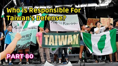 (80) Who is Responsible for Taiwan's Defense? | Taiwan Nationhood Based on a Local Referendum