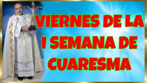 70 VIERNES DE LA I SEMANA DE CUARESMA 2022. 4K