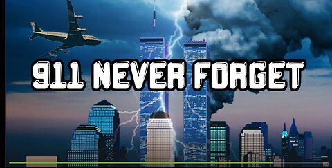 9/11 WE WILL NEVER FORGET WHAT THEY DID TO US!