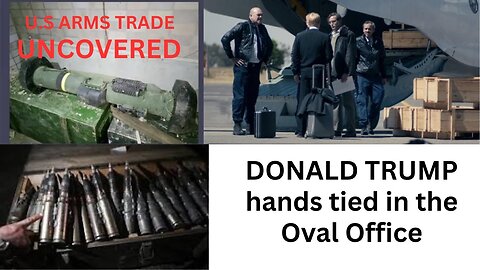 PRESIDENT DONALD TRUMP HANDS TIED: ARMS TRADE UNCOVERED