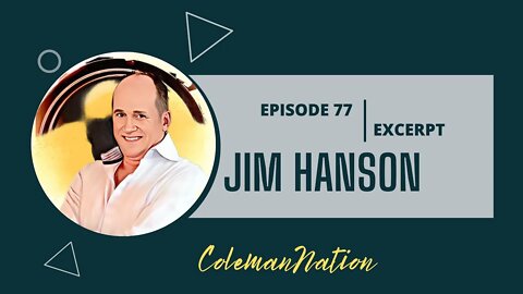Jim Hanson - excerpt from Episode 77 of ColemanNation