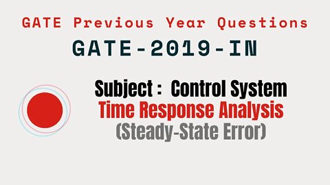 092 | GATE 2019 IN | Time response Analysis | Control System Gate Previous Year Questions |