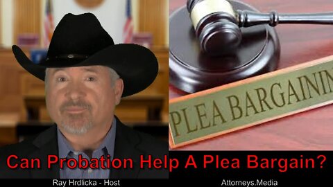 Can Probation Help A Plea Bargain?
