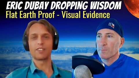 Eric Dubay on Why The Earth Is FLAT