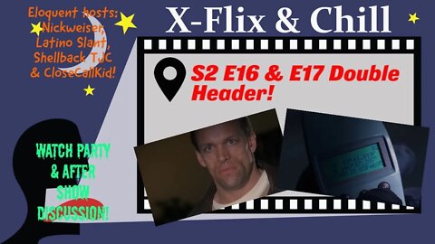 X-Flix & Chill|Watch Party|S2 E16 & E17