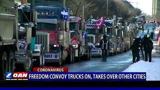 OAN: Freedom Convoy Trucks On, Takes Over Other Cities - 2/7/22