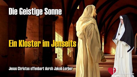 Ein Kloster im Jenseits ❤️ Besuch bei den Karmeliterinnen... Geistige Sonne durch Jakob Lorber