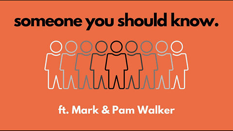 Someone You Should Know ft. Mark and Pam Walker