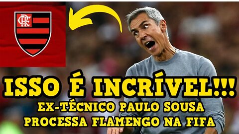 EX-TÉCNICO PAULO SOUSA PROCESSA FLAMENGO NA FIFA - É TRETA!!! NOTÍCIAS DO FLAMENGO