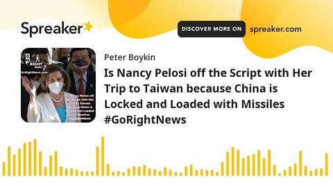 Is Nancy Pelosi off the Script with Her Trip to Taiwan because China is Locked and Loaded with Missi