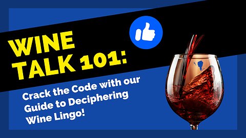 Wine Talk 101: Crack the Code with our Guide to Deciphering Wine Lingo!