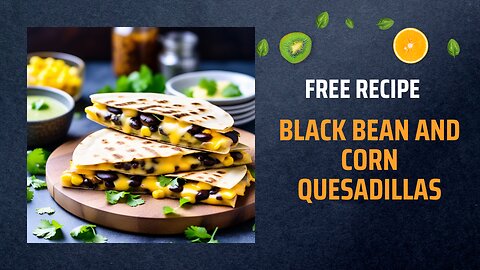 Free Black Bean and Corn Quesadillas Recipe 🌽🧀🌮✨+ Healing Frequency🎵