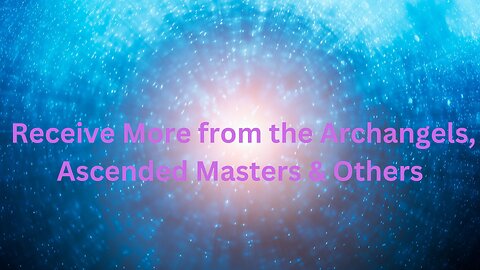 Receive More from the Archangels, Ascended Masters & Others The Arcturian Council by Daniel Scranton