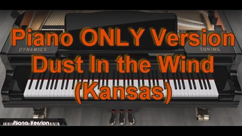 Piano ONLY Version - Dust In The Wind (Kansas)