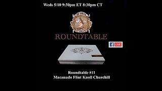 The Smoking Syndicate Roundtable 11: Macanudo Estate Reserve Flint Knoll Churchill