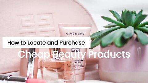 How to Locate and Purchase Cheap Beauty Products