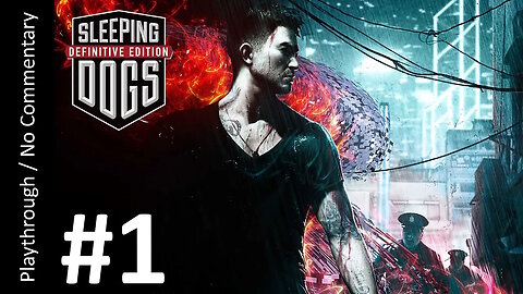 Sleeping Dogs: Definitive Edition (Part 1) playthrough