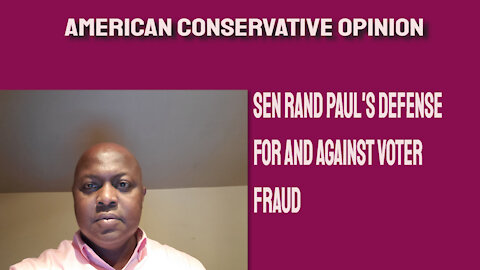 Sen Rand Paul's defense for and against voter fraud