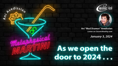 "Metaphysical Martini" 01/03/2024 - As we open the door to 2024 . . .