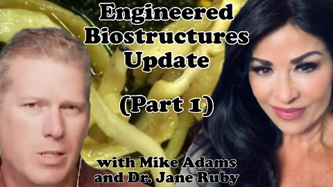 Engineered Biostructures Update - Part 1 (Mike Adams & Dr. Jane Ruby)